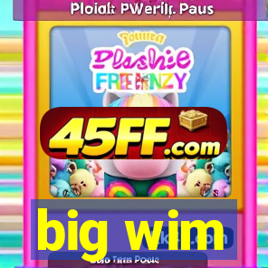 big wim